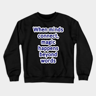 Mindful Connections: Where Magic Transcends Words Crewneck Sweatshirt